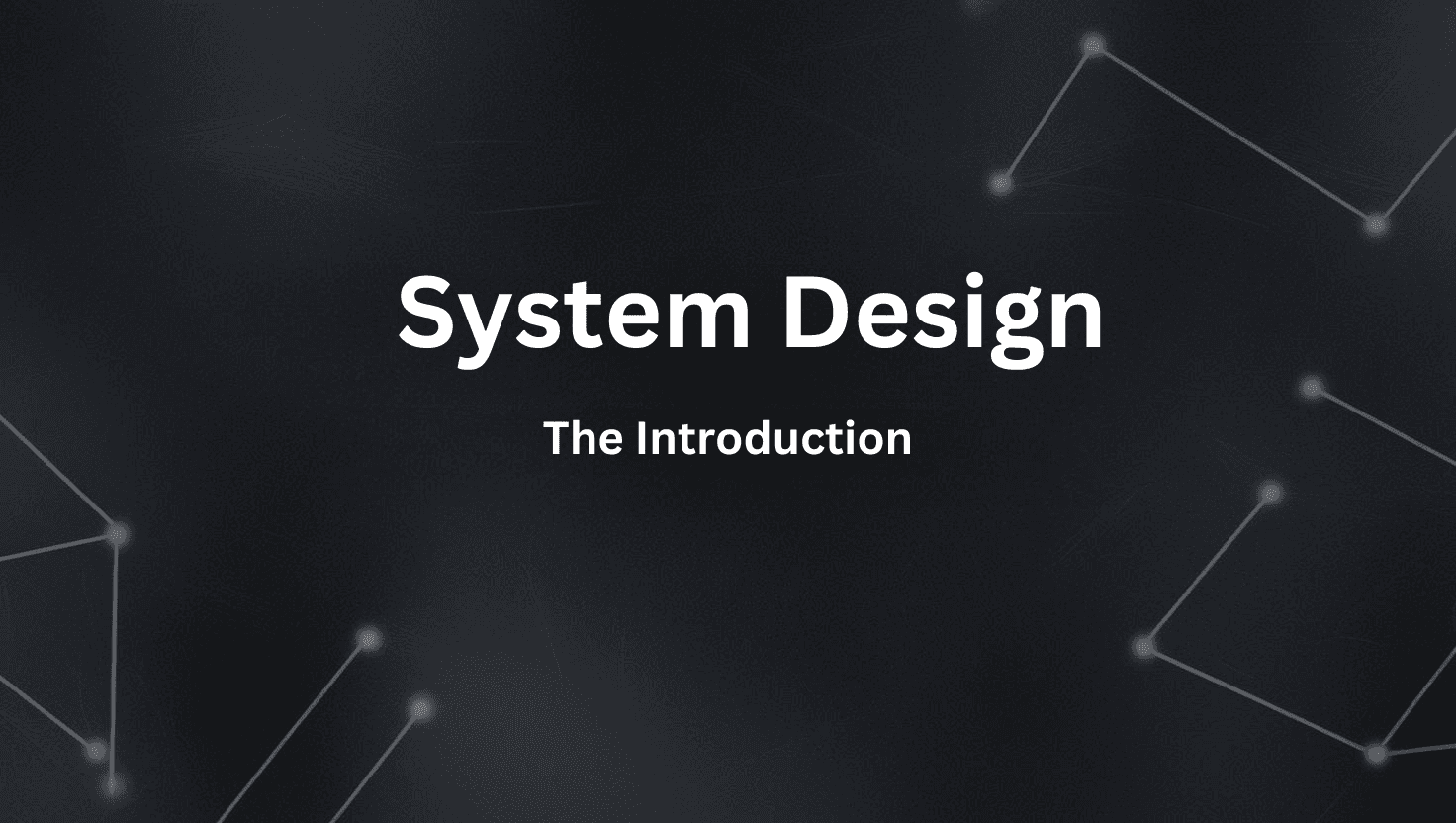 System Design - The Introduction